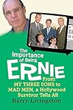 The Importance of Being Ernie: From My Three Sons to Mad Men, a Hollywood Survivor Tells All