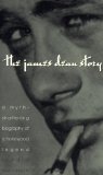 The James Dean Story: A Myth-Shattering Biography of an Icon