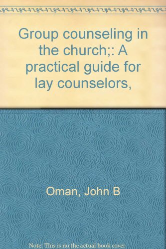 Group counseling in the church;: A practical guide for lay counselors,
