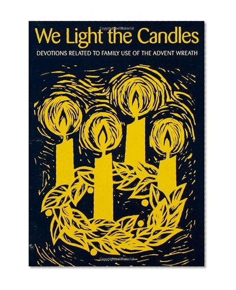We Light the Candles: Devotions Related to Family Use of the Advent Wreath