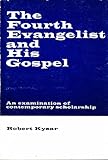 The Fourth Evangelist and His Gospel: An Examination of Contemporary Scholarship