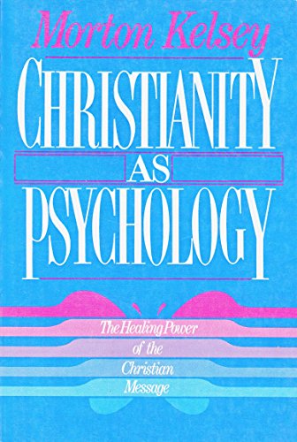 Christianity As Psychology: The Healing Power of the Christian Message