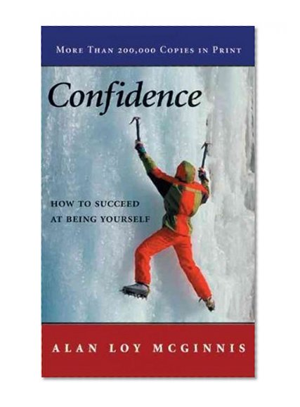 Confidence: How to Succeed at Being Yourself