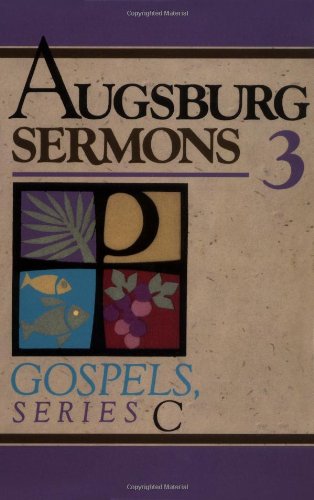 Augsburg Sermons 3 Gospel Series C (v. 3)
