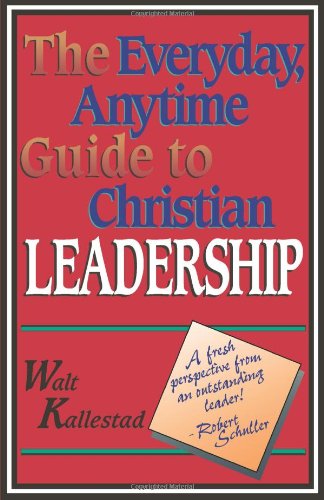 The Everyday, Anytime Guide to Christian Leadership