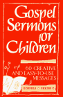 Gospel Sermons for Children: Gospels, Series C, 60 Creative & Easy to Use Messages