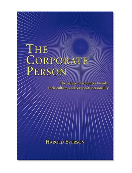 The Corporate Person: The Nature of Volunteer Boards, Their Culture, and Corporate Personality (Church's Social Ministry)