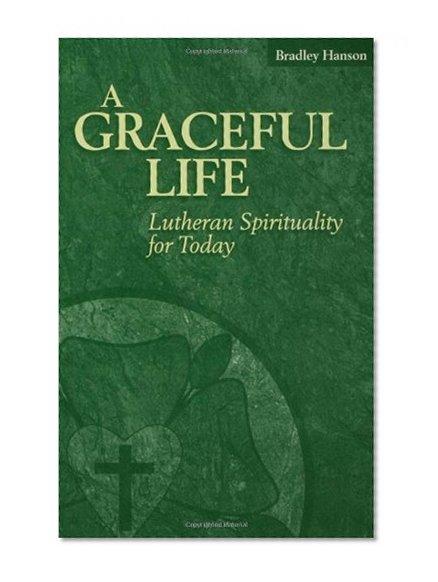 A Graceful Life: Lutheran Spirituality for Today
