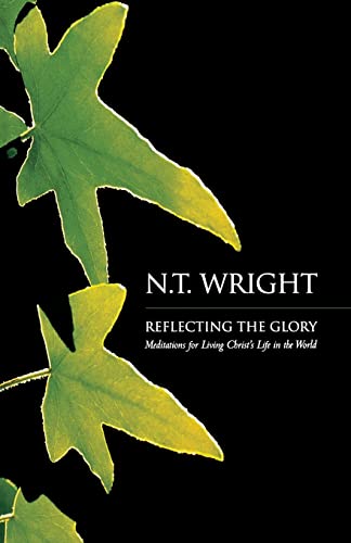 Reflecting the Glory: Meditations for Living Christ's Life in the World