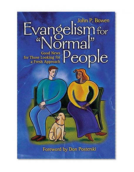 Evangelism for "Normal" People: Good News for Those Looking for a Fresh Approach