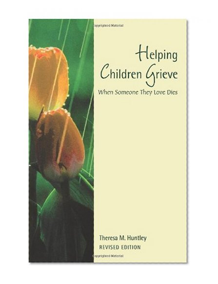 Helping Children Grieve: When Someone They Love Dies (Revised Edition)