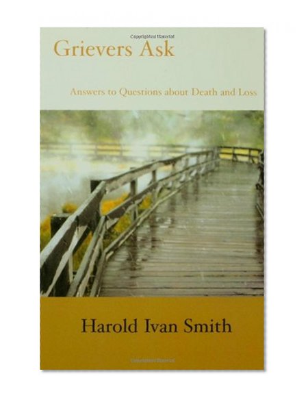 Grievers Ask: Answers to Questions about Death and Loss