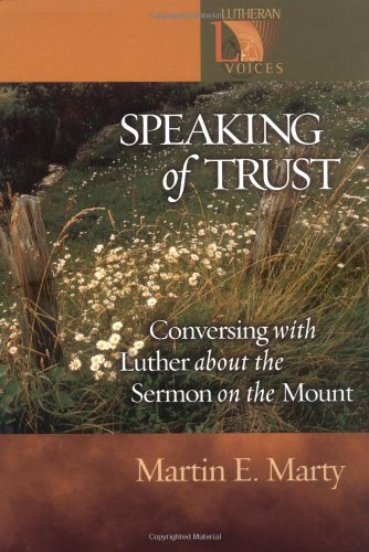 Speaking of Trust: Conversing With Luther About the Sermon on the Mount (Lutheran Voices)