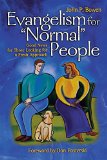 Evangelism for "Normal" People: Good News for Those Looking for a Fresh Approach