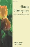 Helping Children Grieve: When Someone They Love Dies (Revised Edition)