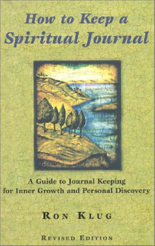 How to Keep a Spiritual Journal: A Guide to Journal Keeping for Inner Growth and Personal Discovery