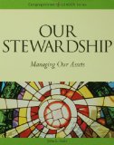 Our Stewardship: Managing Our Assets (Congregational Leader Series)