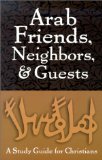 Arab Friends Neighbors Guests (Arab Culture and Islamic Awareness)