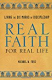 Real Faith for Real Life: Living the Six Marks of Discipleship