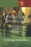 Listen! God Is Calling!: Luther Speaks of Vocation, Faith, and Work (Lutheran Voices)