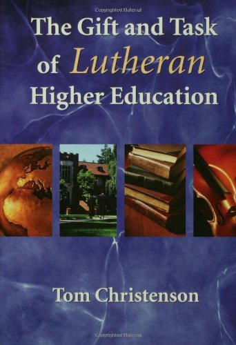 Gift and Task of Lutheran Higher Education, The