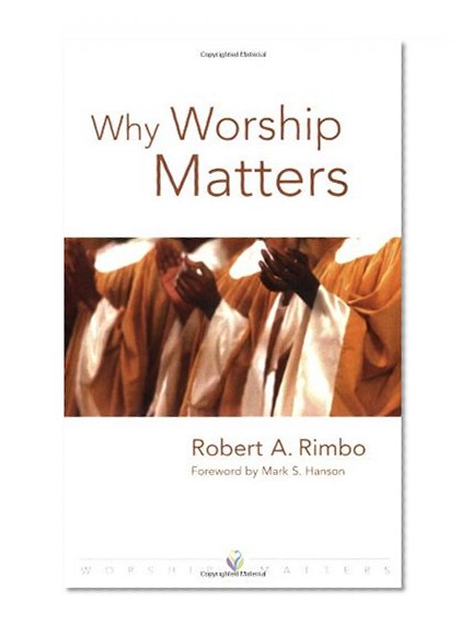 Why Worship Matters (Worship Matters (Augsburg Fortress))