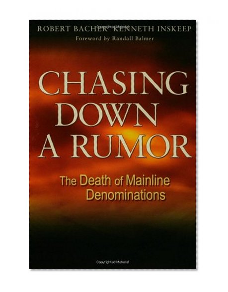 Chasing Down a Rumor: The Death of Mainline Denominations