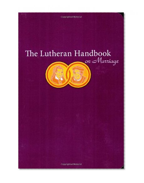 The Lutheran Handbook on Marriage