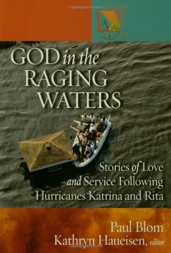God in the Raging Waters: Stories of Love And Service Following Hurricanes Katrina And Rita (Lutheran Voices)