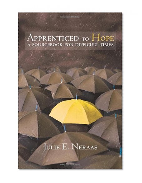 Apprenticed to Hope: A Sourcebook for Difficult Times (Living Well) (Living Well (Augsburg))
