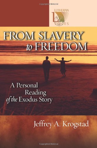 From Slavery to Freedom: A Personal Reading of the Exodus Story (Lutheran Voices)
