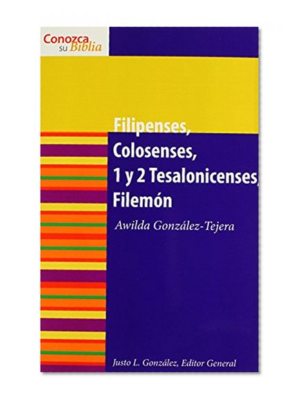 Filipenses, Colosenses, 1 y 2 Tesalonicenses, Filemon (Conazca Su Biblia) (Conazca Su Biblia) (Know Your Bible) (Spanish Edition)