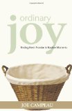 Ordinary Joy: Finding Fresh Promise in Routine Moments