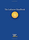 The Lutheran Handbook: A Field Guide to Church Stuff, Everyday Stuff, and the Bible