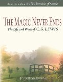 The Magic Never Ends: An Oral History of the Life and Work of C.S. Lewis