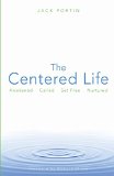The Centered Life: Awakened, Called, Set Free, Nurtured