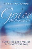 Grace All Around Us: Embracing God's Promise in Tragedy and Loss