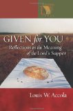 Given for You: Reflections on the Meaning of the Lord's Supper (Lutheran Voices)