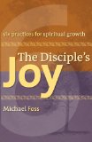 The Disciple's Joy: Six Practices for Spiritual Growth (Truth and Christian Imagination) (Truth and the Christian Imagination)