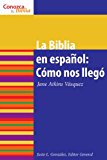 La Biblia en espanol: Como Nos Ilego (How It Came to Be) (Conazca Su Biblia) (Know Your Bible (Spanish)) (Spanish Edition)