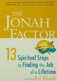 The Jonah Factor: 13 Spiritual Steps to Finding the Job of a Lifetime