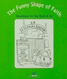 The Funny Shape of Faith: Devotions for the Rest of Us