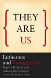 They Are Us: Lutherans and Immigration