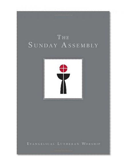 The Sunday Assembly (Using Evangelical Lutheran Worship) (Evangelical Lutheran Woship)
