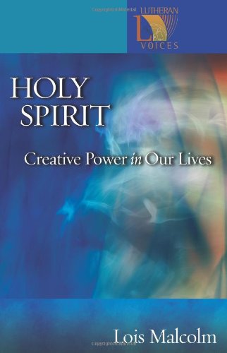 Holy Spirit: Creative Power in Our Lives (Lutheran Voices)