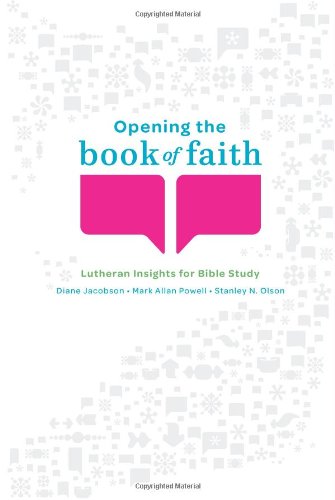 Opening the Book of Faith: Lutheran Insights for Bible Study