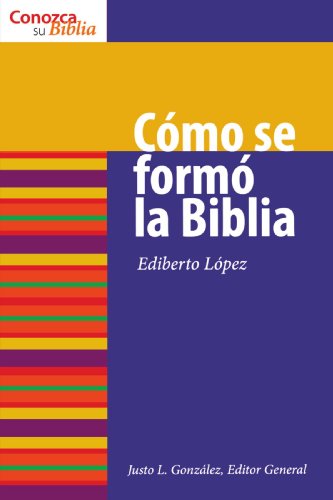 Como se formo la Biblia (Conozca Su Biblia) (Spanish Edition) (Know Your Bible)