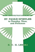 The Interpretation of St. Paul's Epistles to Timothy, Titus, and Philemon (Lenski's Commentary on the New Testament)