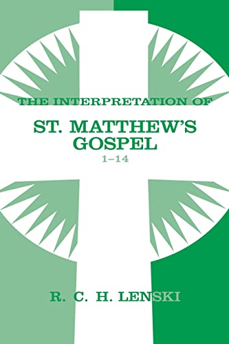 Interpretation of St.Matthew's Gospel 1-14 (Lenski's Commentary on the New Testament)