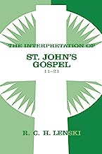 Interpretation of St.John's Gospel 11-21 (Lenski's Commentary on the New Testament)